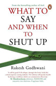 What To Say And When To Shut Up-Bpb – Godhwani, Rakesh [PB] | 9788184006025