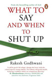 What To Say And When To Shut Up-Bpb – Godhwani, Rakesh [PB] | 9788184006025