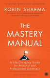 The Mastery Manual : A Life - Changing Guide For Personal And Professional Greatness  Robin Sharma [PB] | 9788184954081