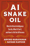 AI Snake Oil: What Artificial Intelligence Can Do, What It Can't, and How to Tell the Difference by Arvind Narayanan, Sayash Kapoor (ISBN: 9780691288499)