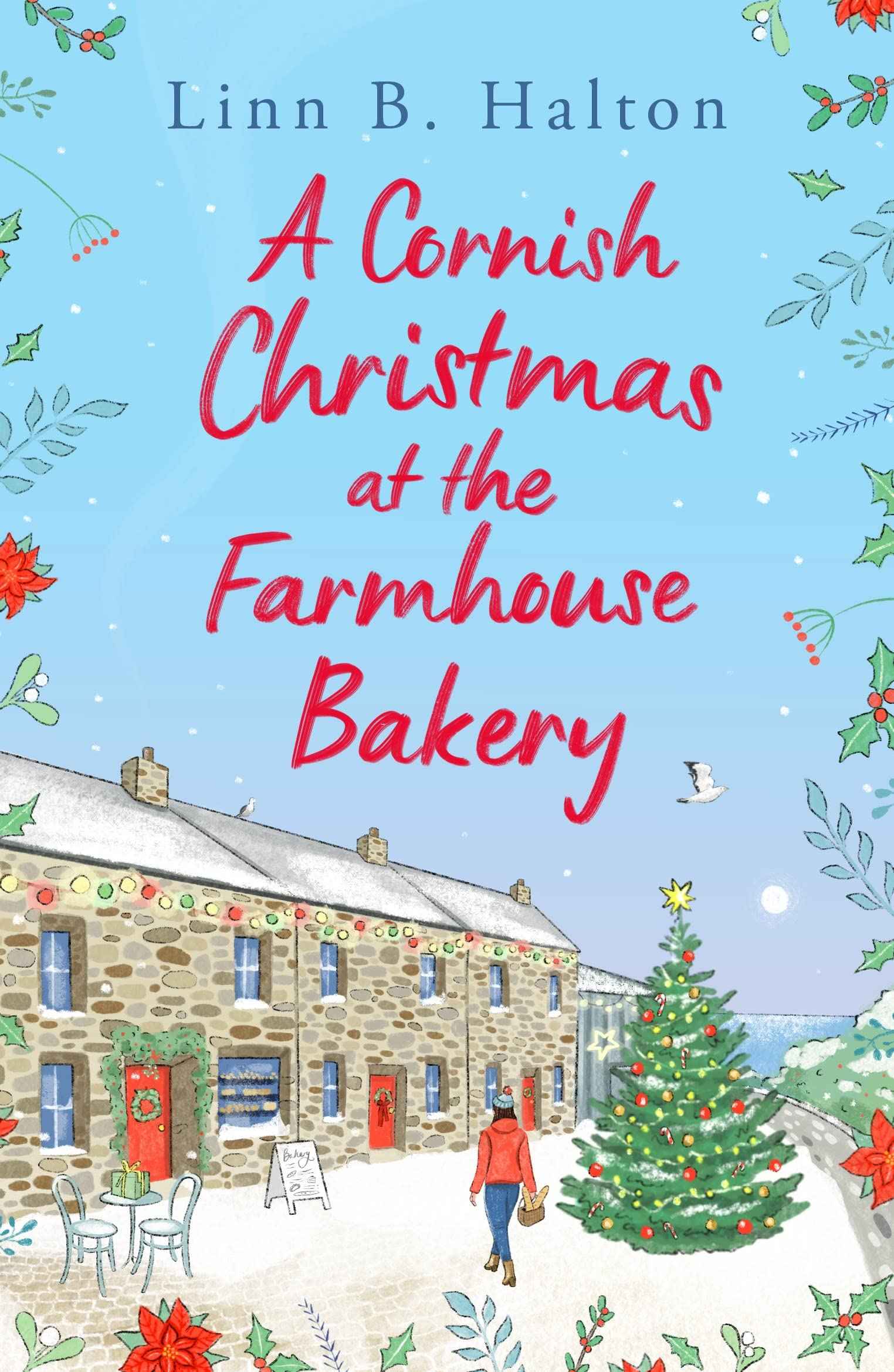 A Cornish Christmas at the Farmhouse Bakery: Escape to Cornwall in 2024 for the festive season with this absolutely hear by Linn B. Halton (ISBN: 9781804546437)