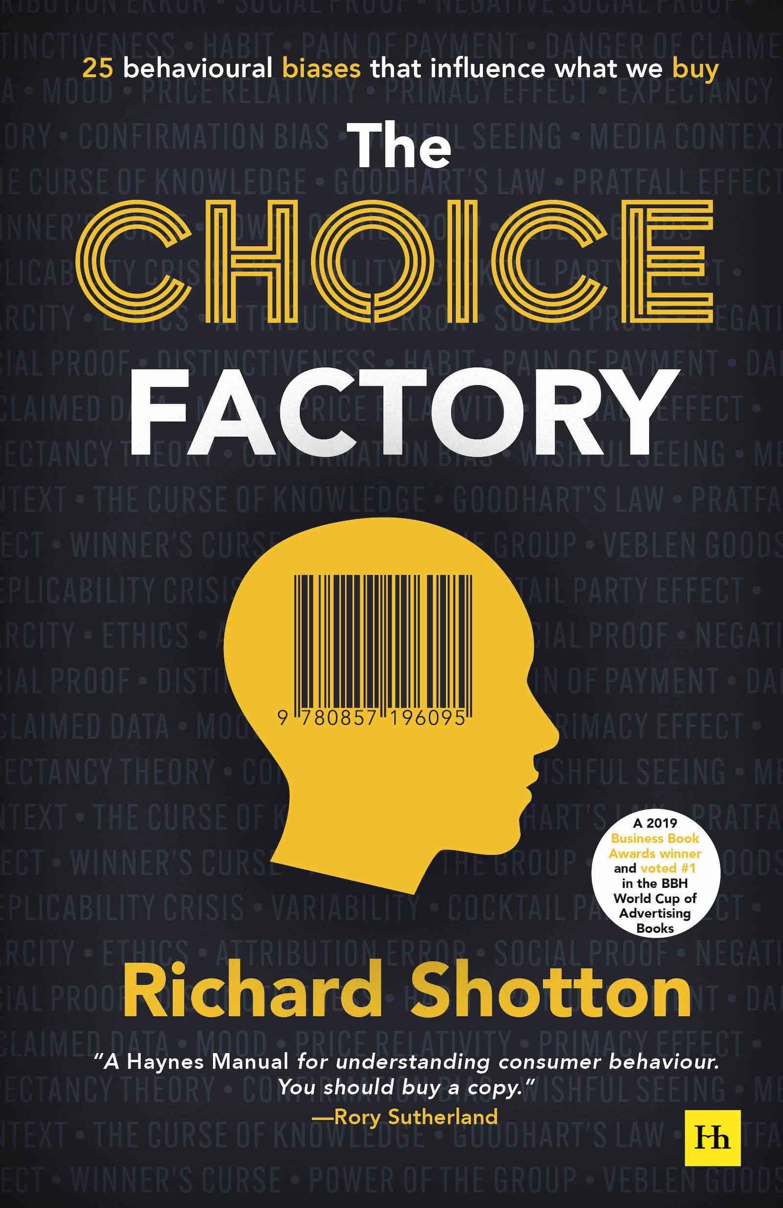 The Choice Factory: 25 behavioural biases that influence what we buy by Richard Shotton (ISBN: 9780857196095)