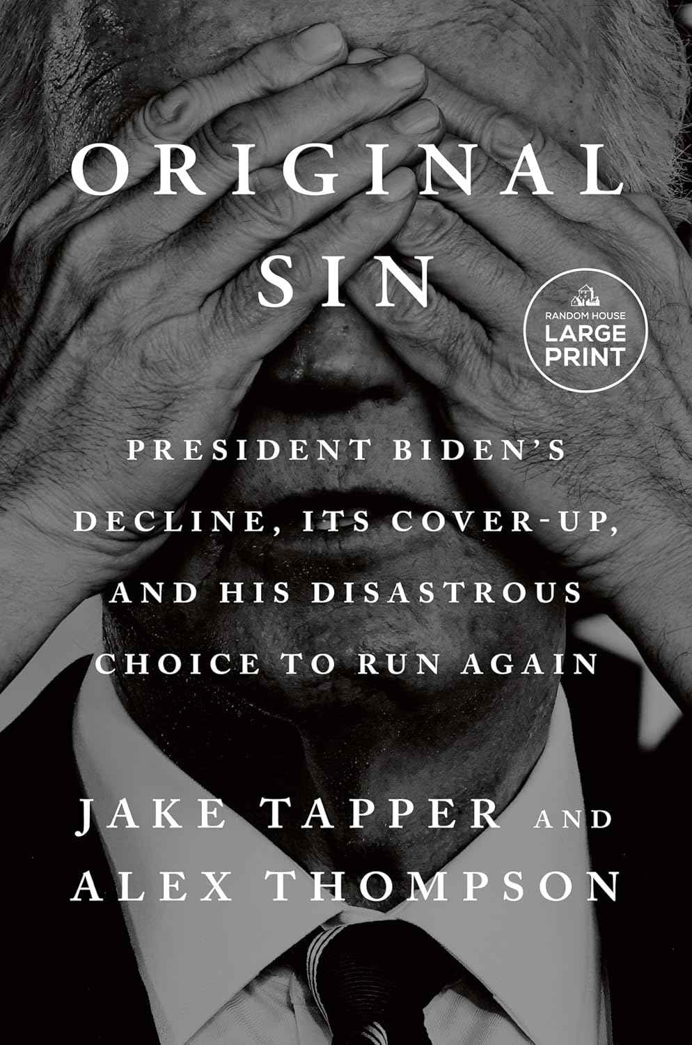 Original Sin: President Biden's Decline, Its Cover-Up, and His Disastrous Choice to Run Again PaperbackÐ  Large Print, 10 June 2025 by Jake Tapper (Author), Alex Thompson (Author)