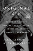 Original Sin: President Biden's Decline, Its Cover-Up, and His Disastrous Choice to Run Again PaperbackÐ  Large Print, 10 June 2025 by Jake Tapper (Author), Alex Thompson (Author)