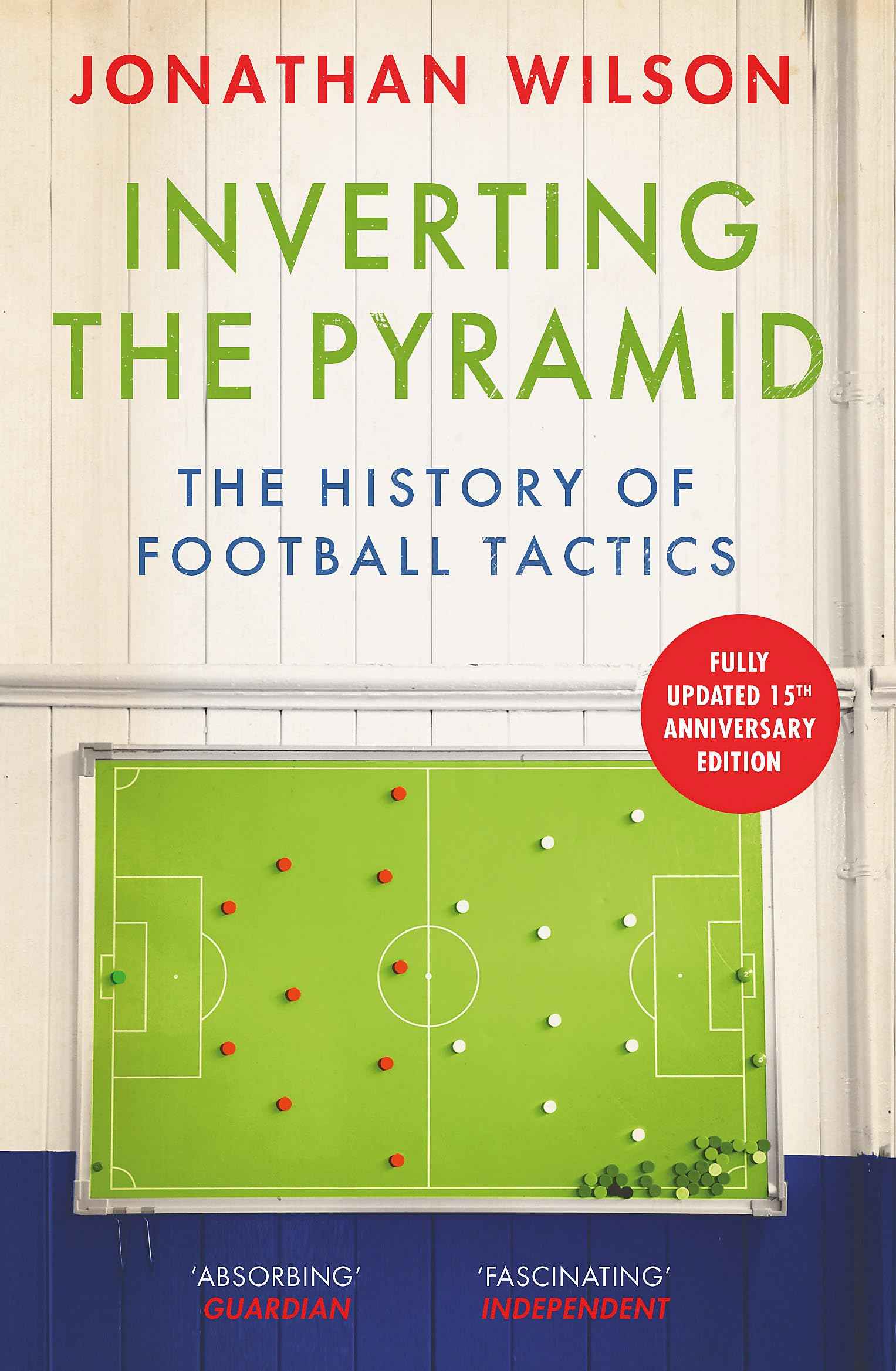 Inverting the Pyramid: A History of Football Tactics by Wilson Jonathan (ISBN: 9781399610094)