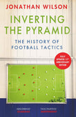 Inverting the Pyramid: A History of Football Tactics by Wilson Jonathan (ISBN: 9781399610094)