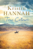 True Colours by Kristin Hannah (ISBN: 9781509835805)