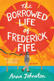 The Borrowed Life of Frederick Fife:(Paper back)-by Anna Johnston