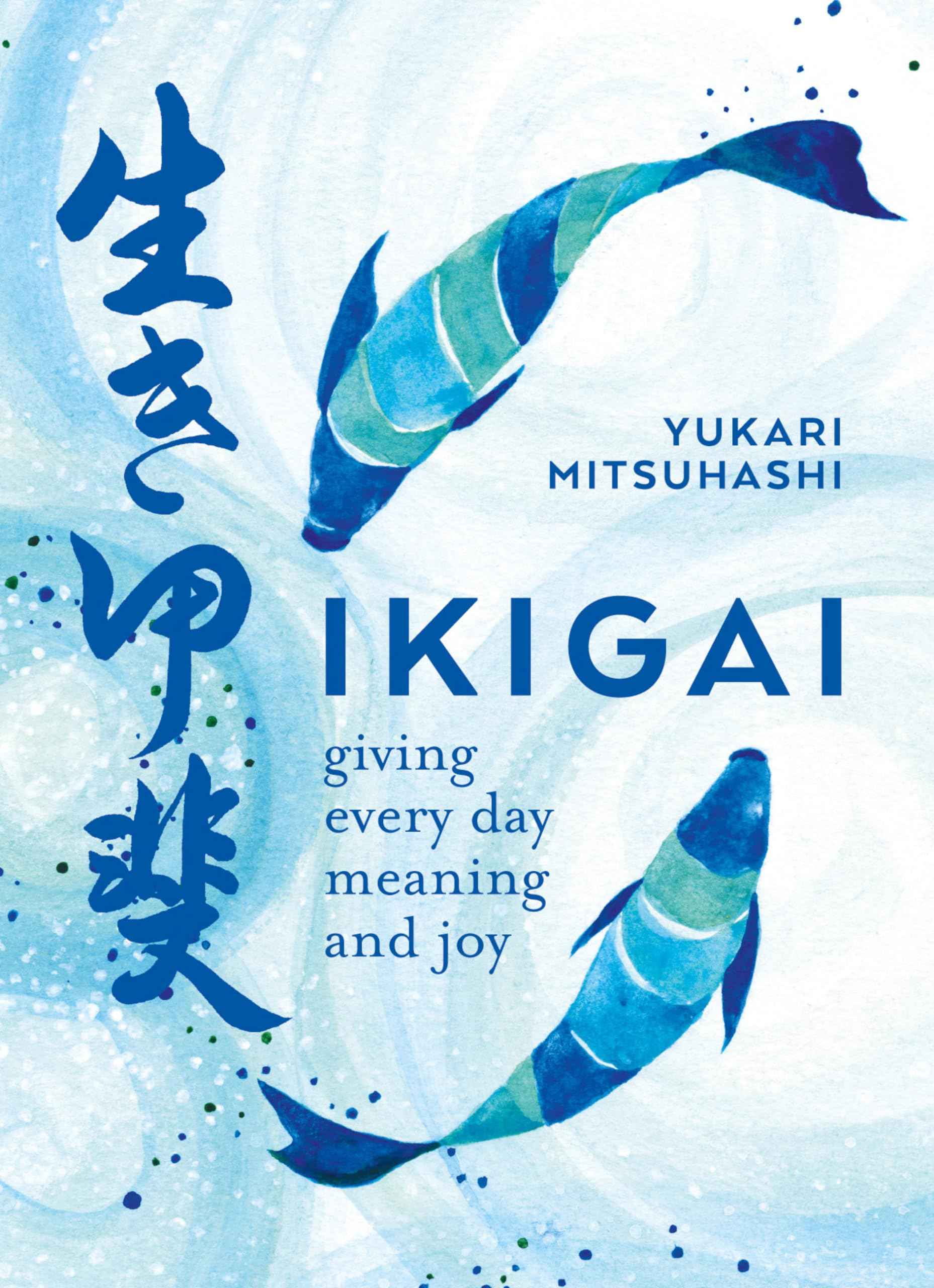Ikigai: The Japanese Art of a Meaningful Life by Yukari Mitsuhashi (ISBN: 9780857834911)