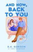 And now, back to you by B K Borison (ISBN: 9781035073917)