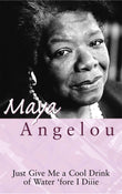 Just Give Me A Cool Drink Of Water 'Fore I Diiie by Angelou Maya (ISBN: 9780860682646)