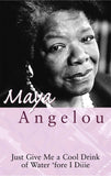 Just Give Me A Cool Drink Of Water 'Fore I Diiie by Angelou Maya (ISBN: 9780860682646)