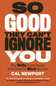 So Good They Cant Ignore You Cal Newport by Cal Newport - Paperback (ISBN: 9780349420219)