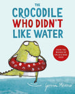 The Crocodile Who Didn't Like Water by Gemma Merino (ISBN: 9781529044744)