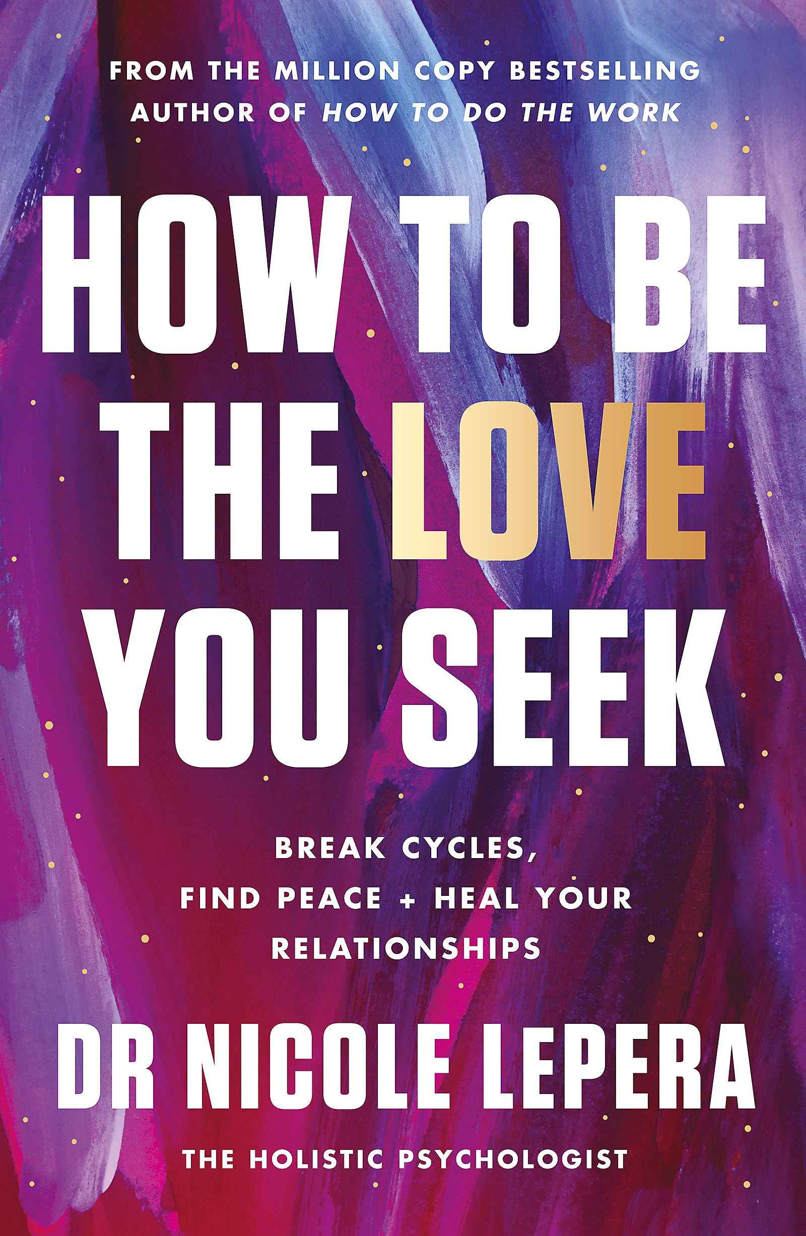 How to Be the Love You Seek by Nicole LePera (ISBN: 9781398710788)