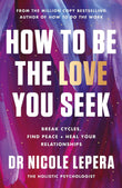 How to Be the Love You Seek by Nicole LePera (ISBN: 9781398710788)