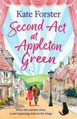 Second Act at Appleton Green: An absolutely heartwarming and uplifting romance about family, love and starting over by Kate Forster (ISBN: 9781035914685)