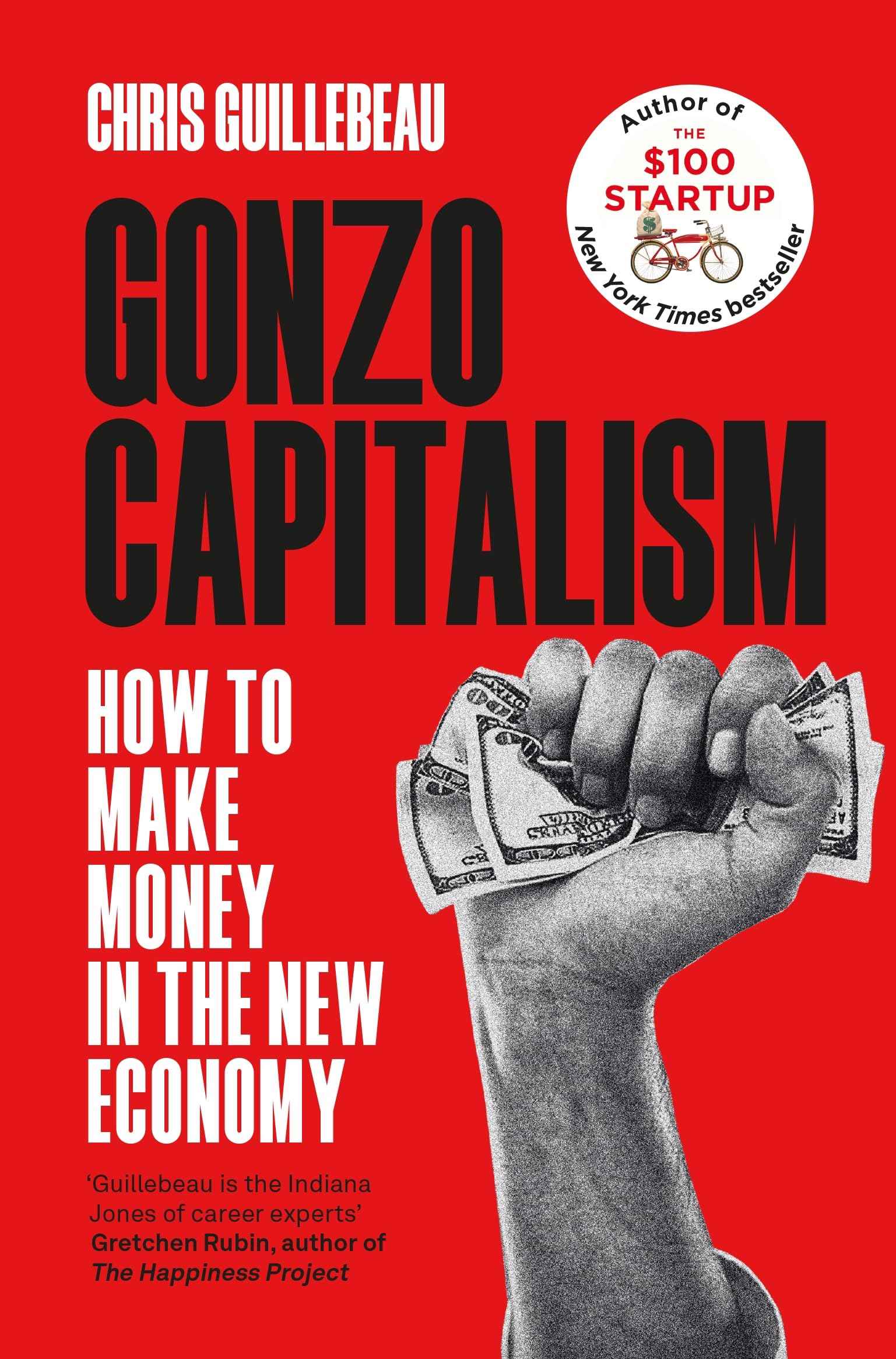 Gonzo Capitalism: How to Make Money in the New Economy by Chris Guillebeau (ISBN: 9781035020089)