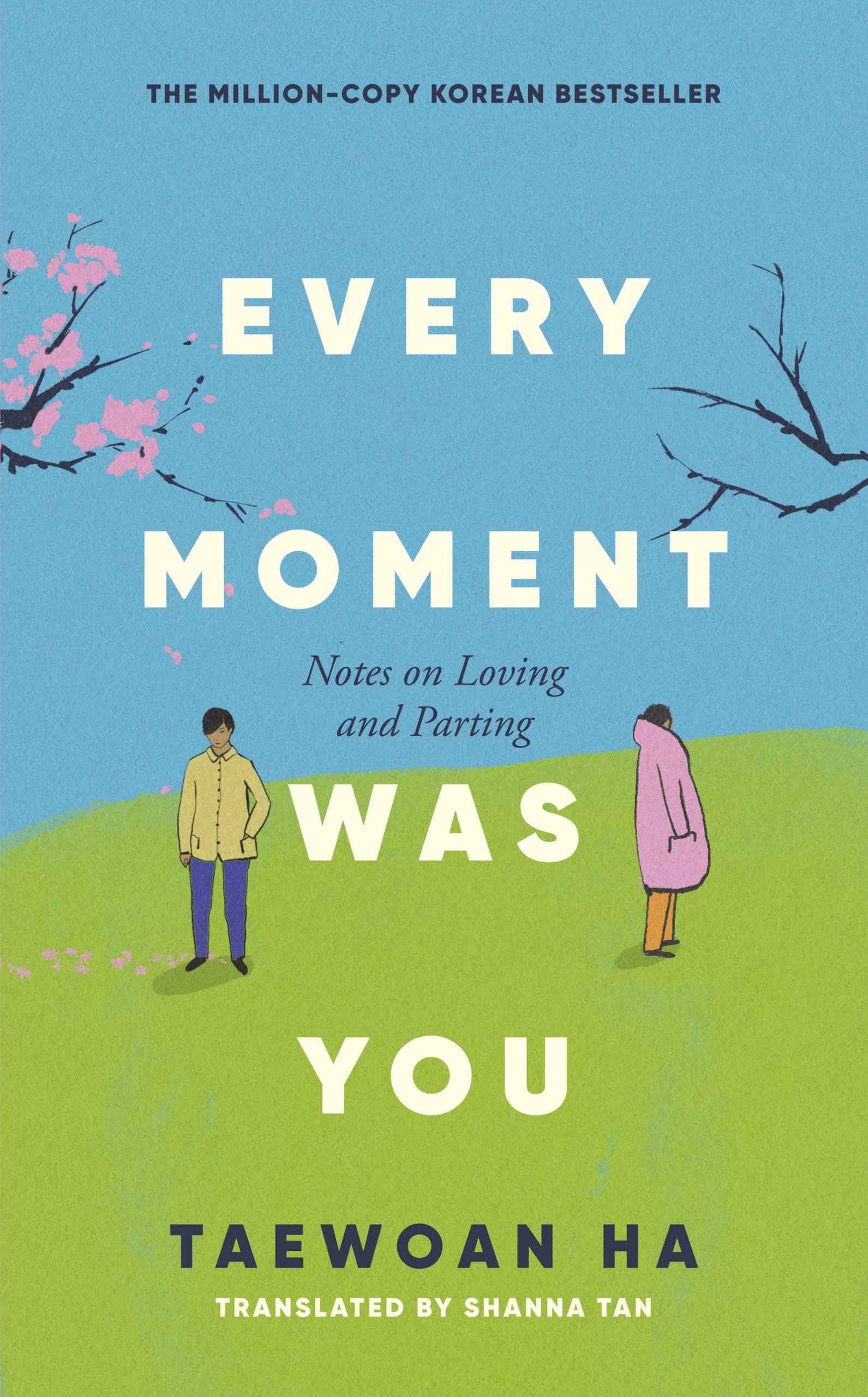 Every Moment Was You: Notes on Loving and Parting by Ha Tae-Wan (ISBN: 9780349443515)