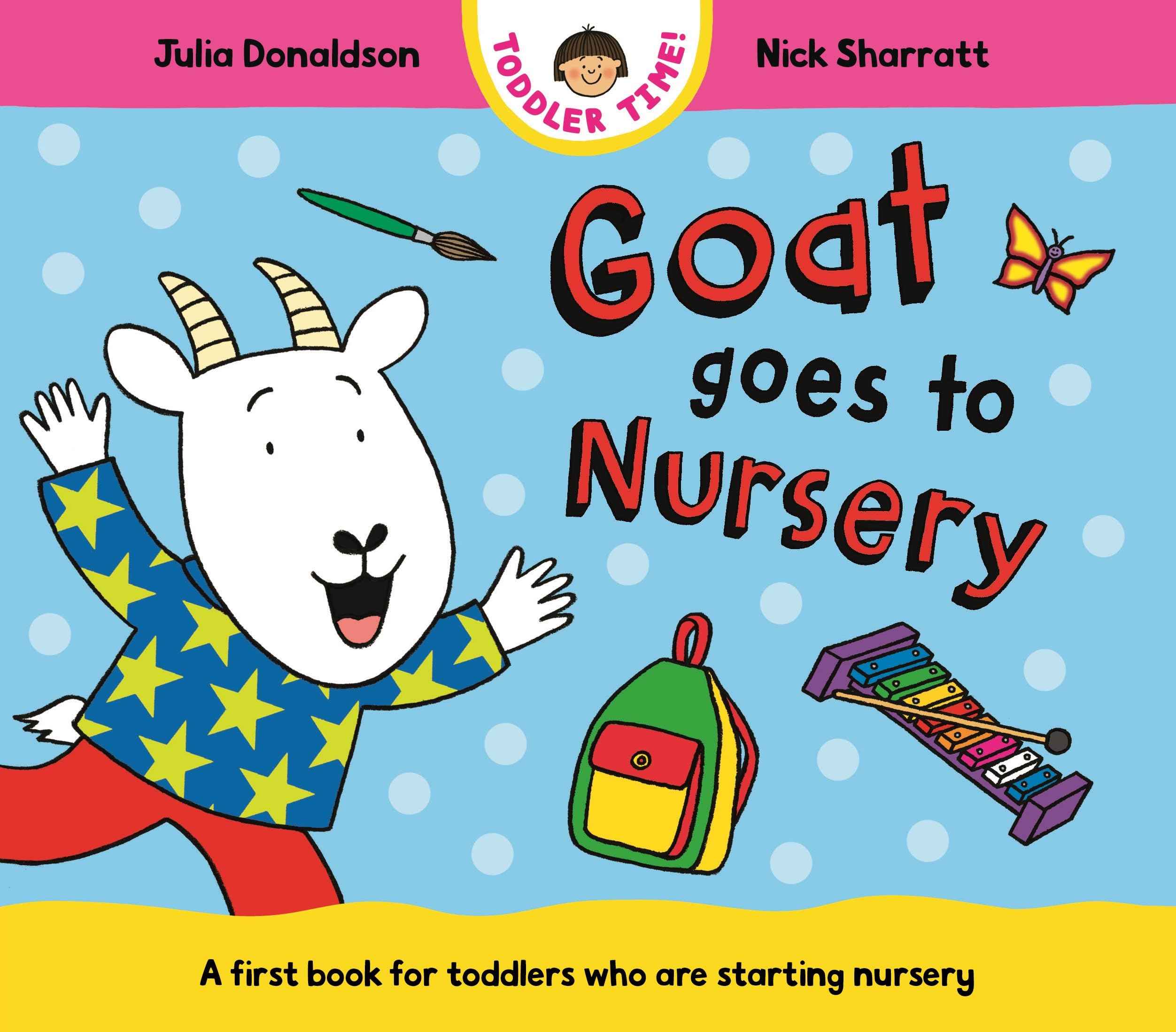 Goat Goes to Nursery: A first book for toddlers who are starting nursery by Julia Donaldson, Nick Sharratt (ISBN: 9781035006199)