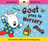 Goat Goes to Nursery: A first book for toddlers who are starting nursery by Julia Donaldson, Nick Sharratt (ISBN: 9781035006199)