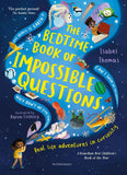 The Bedtime Book of Impossible Questions: Solving children's weird and wonderful questions with SCIENCE! by Isabel Thomas (ISBN: 9781526623751)