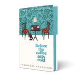 Picador Before the Coffee Gets Cold. by Toshikazu Kawaguchi (ISBN: 9781035032280)