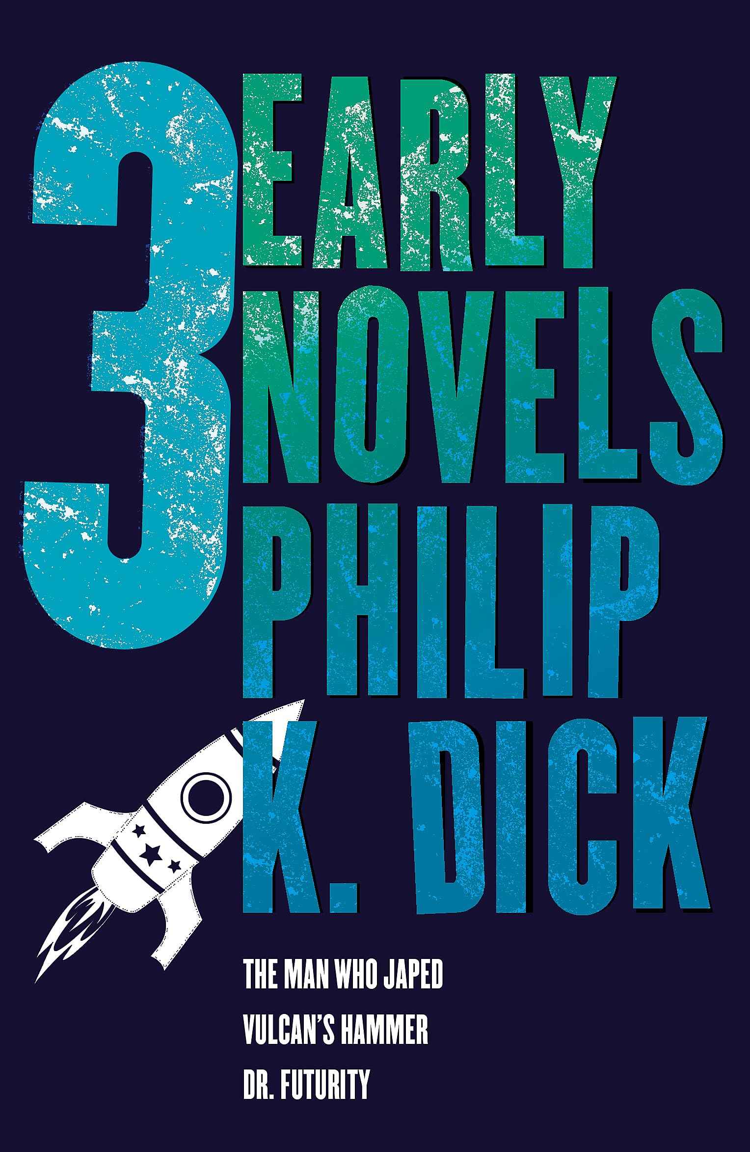 Three Early Novels: The Man Who Japed, Dr. Futurity, Vulcan's Hammer by Dick K Philip (ISBN: 9780575133051)