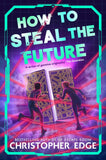 How to Steal the Future by Christopher Edge (ISBN: 9781035071821)