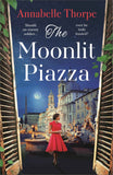 The Moonlit Piazza: The sweeping World War 2 saga and sequel to The Village Trattoria by Annabelle Thorpe (ISBN: 9781803289236)