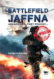 Battlefield Jaffna: Abandoned, They Fought... by Col Sunil Kotnala (ISBN: 9789390961481)