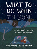 What to Do When I'm Gone: A Mother's Wisdom to Her Daughter (International Edition) by Suzy Hopkins (ISBN: 9781526638830)