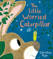 LITTLE WORRIED CATERPILLAR (PB) by Christine Pym (ISBN: 9780702330063)