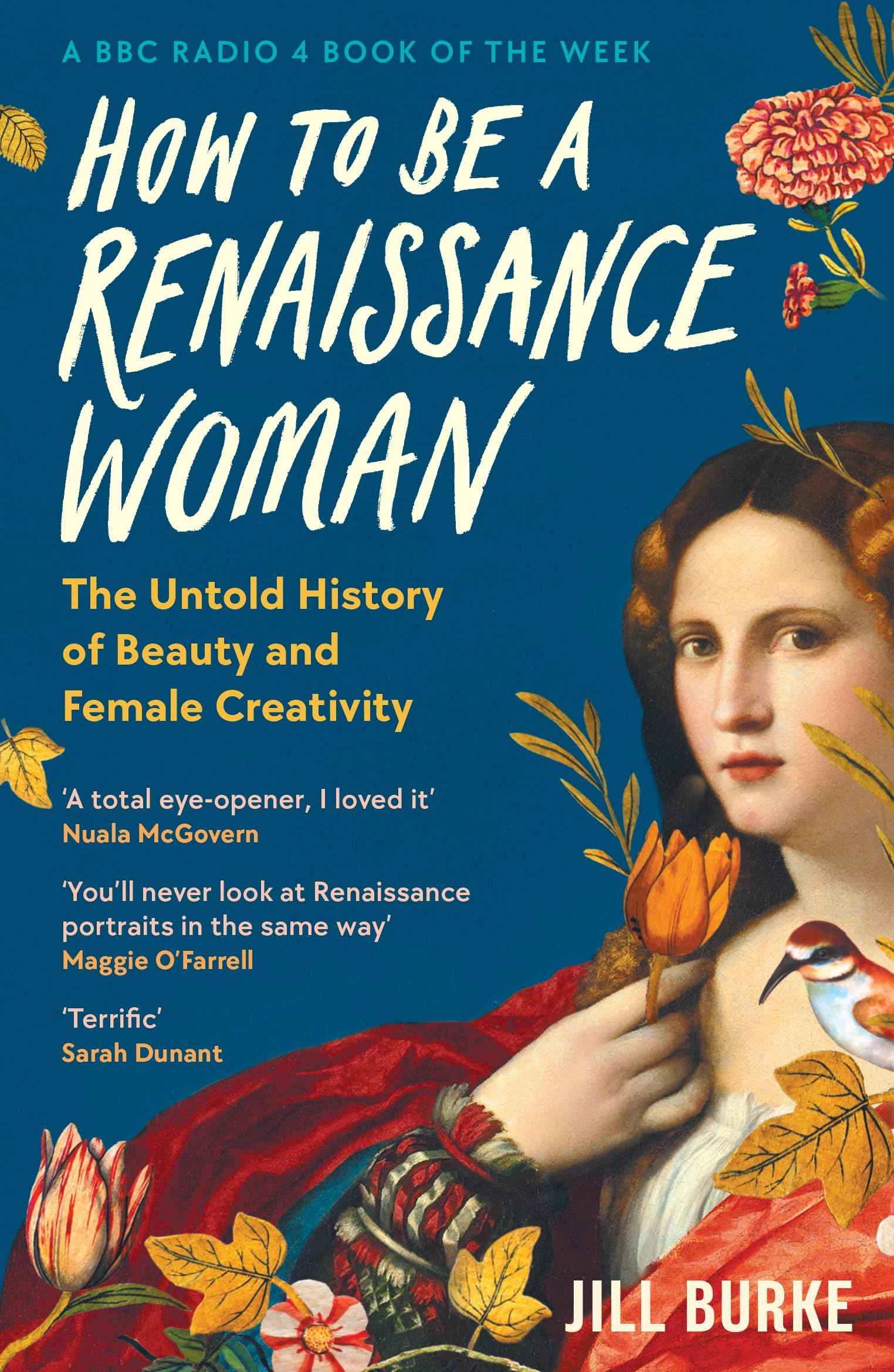 How to Be a Renaissance Woman: The Untold History of Beauty & Female Creativity by Jill Burke (ISBN: 9781788166676)