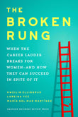 The Broken Rung: When the Career Ladder Breaks for Women--and How They Can Succeed in Spite of It by Kweilin Ellingrud (ISBN: 9781647827182)