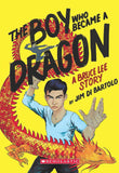The Boy Who Became A Dragon: A Biography Of Bruce Lee by Jim Di Bartolo (ISBN: 9789351033424)