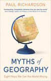Little, Brown Myths of Geography Eight Ways We Get the World Wrong. by Paul Richardson (ISBN: 9780349136332)