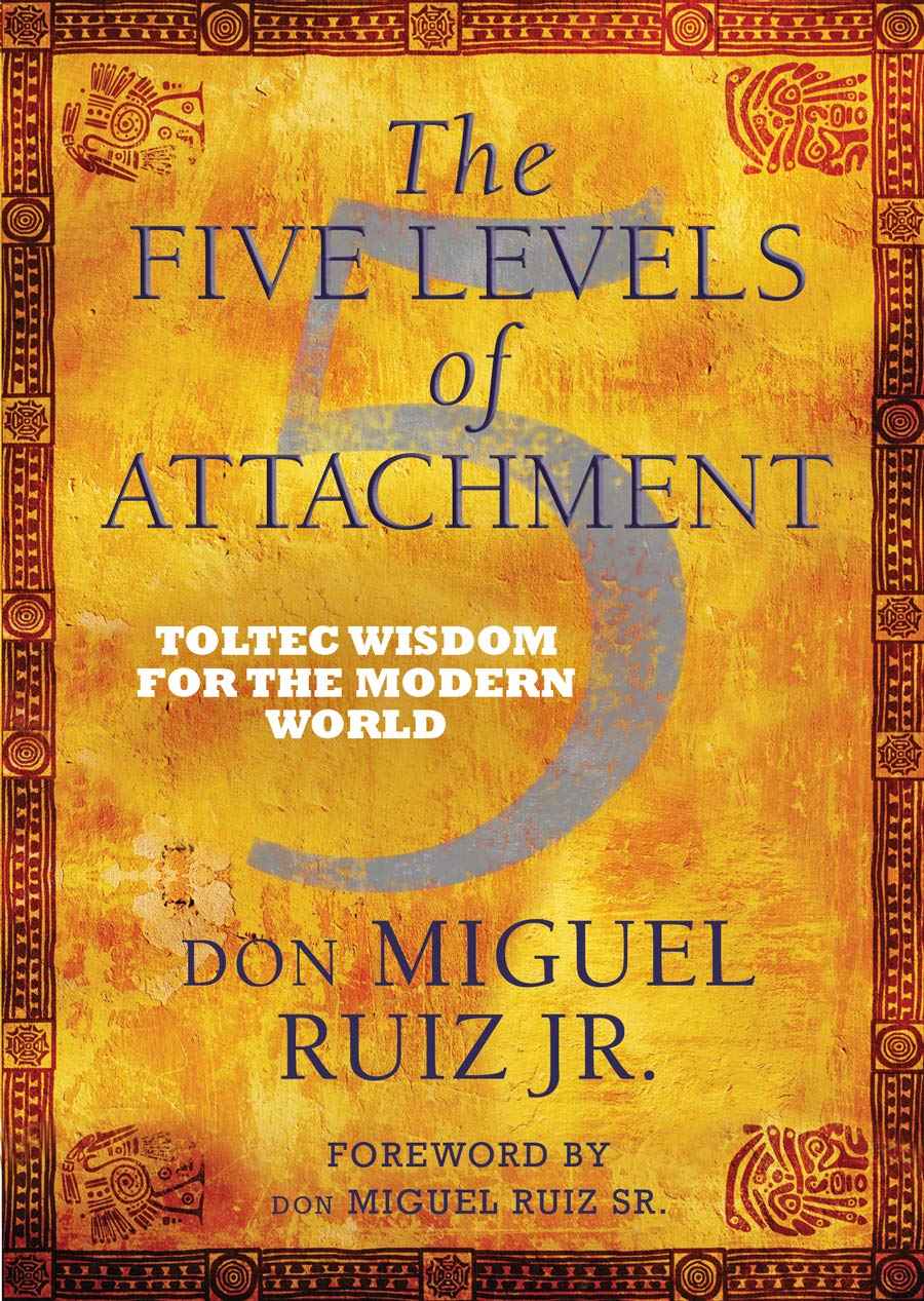 Five Levels of Attachment: -PaperbackÐ by don Miguel Ruiz Jr