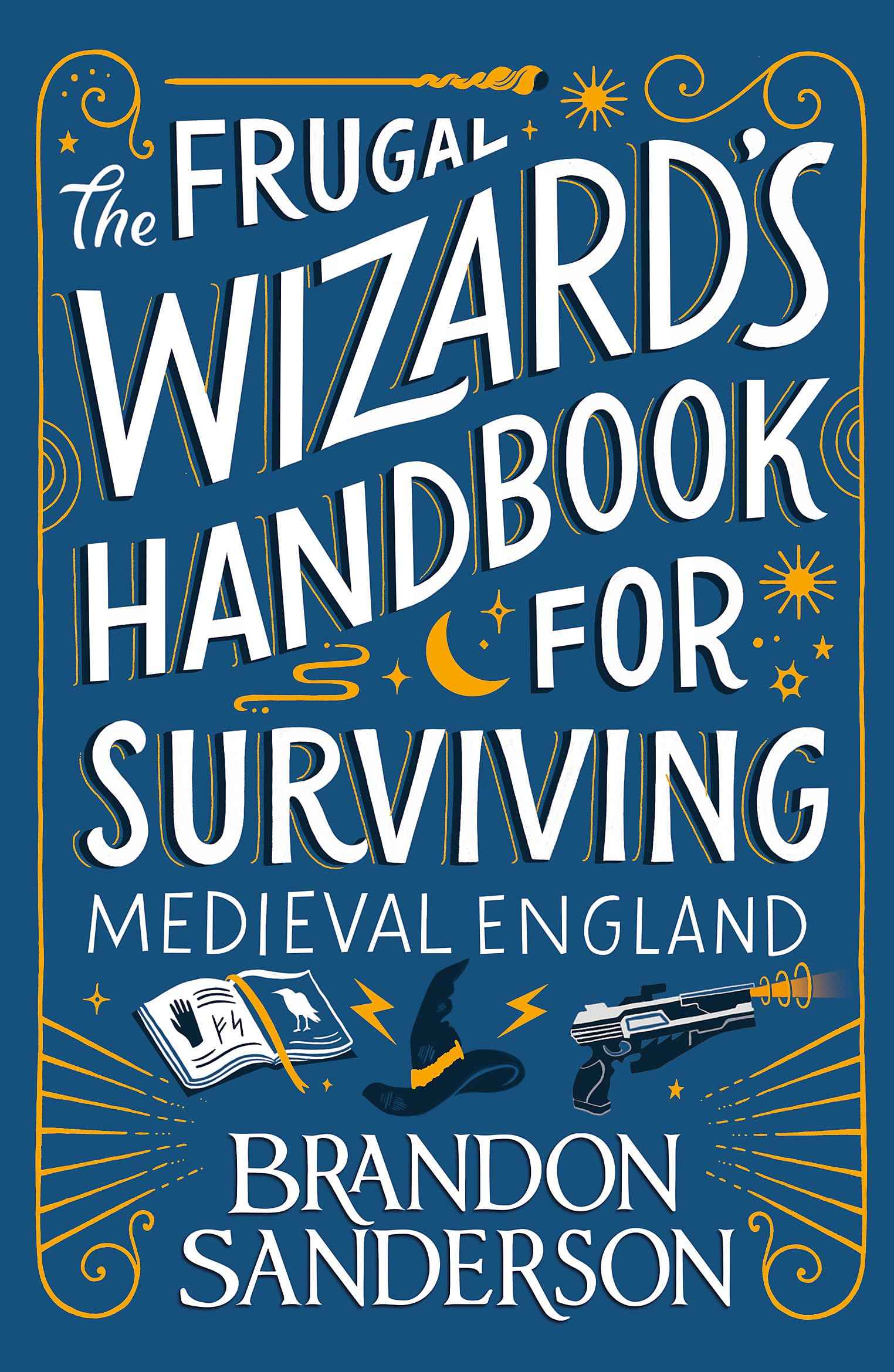 The Frugal Wizard's Handbook for Surviving Medieval England by Brandon Sanderson (ISBN: 9781399613422)