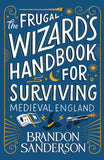 The Frugal Wizard's Handbook for Surviving Medieval England by Brandon Sanderson (ISBN: 9781399613422)