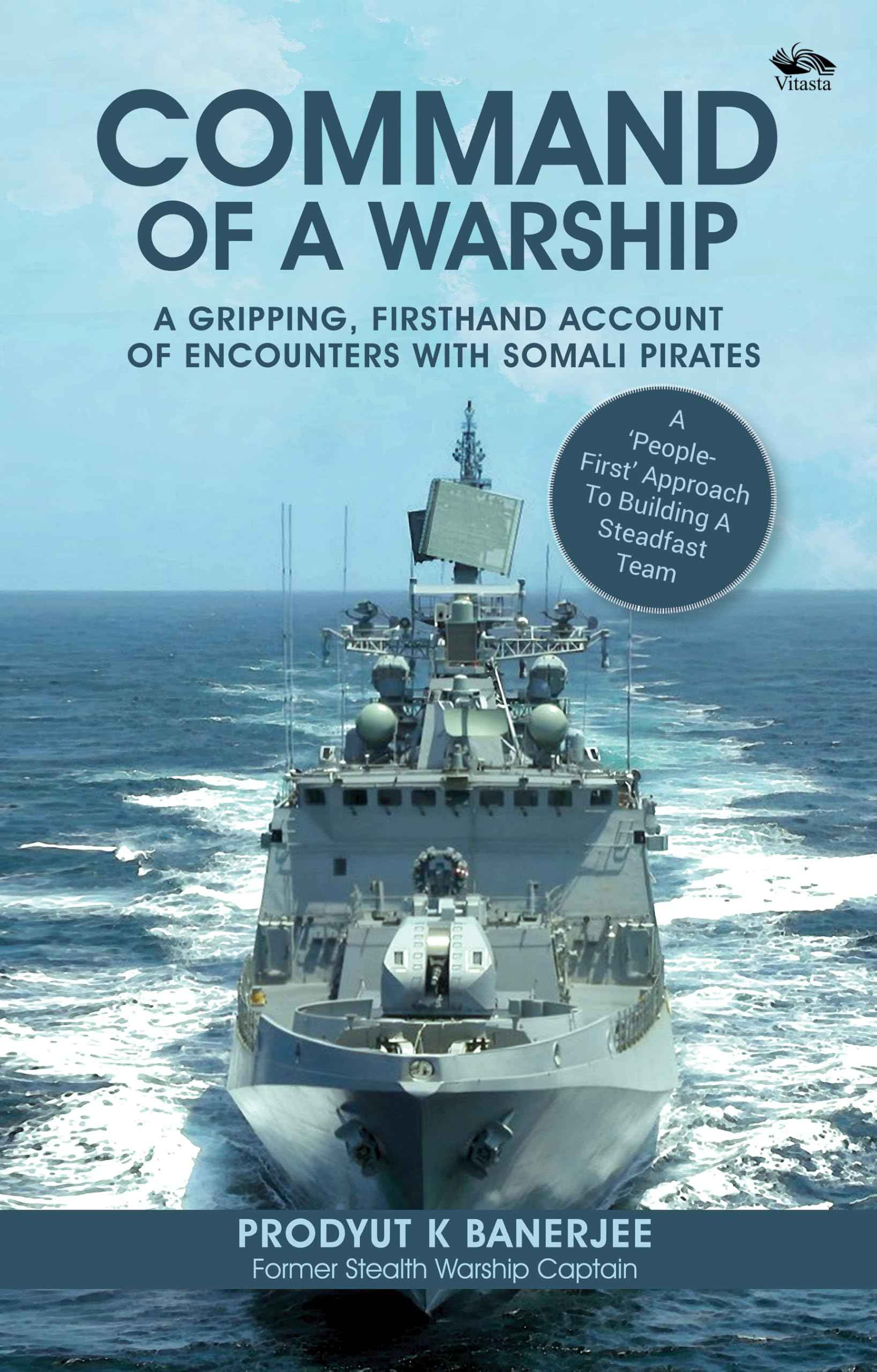 Command Of A Warship: A Gripping, Firsthand Account of Encounters with Somali Pirates by Prodyut K Banerjee (ISBN: 9788119670178)