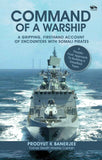 Command Of A Warship: A Gripping, Firsthand Account of Encounters with Somali Pirates by Prodyut K Banerjee (ISBN: 9788119670178)