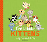 Bloomsbury Ten Little Kittens. by Lucy Rowland (ISBN: 9781526607744)