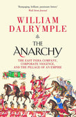 The Anarchy: The East India Company, Corporate Violence, and the Pillage of an Empire by William Dalrymple (ISBN: 9781526656520)