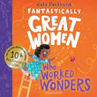 Fantastically Great Women Who Worked Wonders: Discover 13 true stories of pioneering women who changed the working world by Kate Pankhurst (ISBN: 9781526692016)
