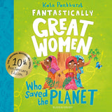Fantastically Great Women Who Saved the Planet: Discover 13 true stories of visionary women who fought to protect our pl by Kate Pankhurst (ISBN: 9781526692023)