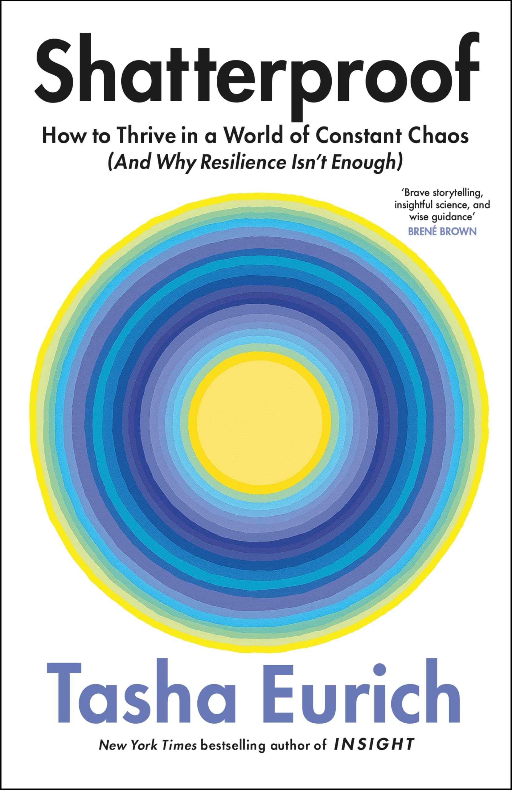 Shatterproof: How to Thrive in a World of Constant Chaos (And Why Resilience Isn't Enough) by Tasha Eurich (ISBN: 9781035069941)