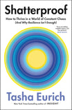 Shatterproof: How to Thrive in a World of Constant Chaos (And Why Resilience Isn't Enough) by Tasha Eurich (ISBN: 9781035069941)