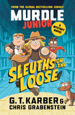 Murdle Junior Mysteries: Sleuths on the Loose: A Mystery Novel (Murdle (as of June 2025), SB) by G. T. Karber and Chris Grabenstein (ISBN: 9781805223900)