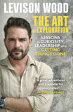 The Art of Exploration: Lessons in Curiosity, Leadership and Getting Things Done by Levison Wood (ISBN: 9781529343069)